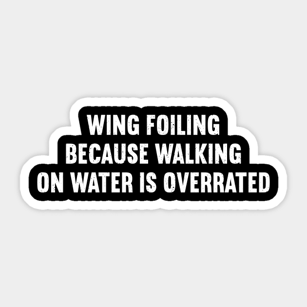 Wing Foiling Because Walking on Water is Overrated Sticker by trendynoize